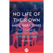 No Life of Their Own by Clifford D. Simak, 9781504023177