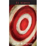 El Blanco / Bull's Eye by Harvey, Sarah N., 9781554693177