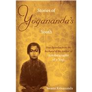 Stories of Yogananda's Youth True Episodes from the Boyhood of the Author of Autobiography of a Yogi by Kriyananda, Swami, 9781565893177