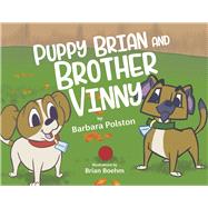 Puppy Brian and Brother Vinny Book 3 by Polston, Barbara; Boehm, Brian, 9798350943177