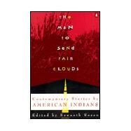 The Man to Send Rain Clouds Contemporary Stories by American Indians by Rosen, Kenneth, 9780140173178