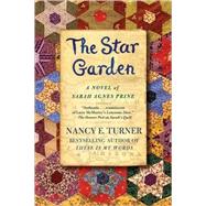 The Star Garden A Novel of Sarah Agnes Prine by Turner, Nancy E., 9780312363178