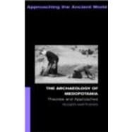 The Archaeology of Mesopotamia: Theories and Approaches by Matthews,Roger, 9780415253178