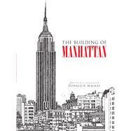 The Building of Manhattan by Mackay, Donald A.; Mackay, Donald A., 9780486473178