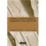 Global Capital Markets: Integration, Crisis, and Growth by Maurice Obstfeld , Alan M. Taylor, 9780521633178