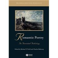 Romantic Poetry An Annotated Anthology by O'Neill, Michael; Mahoney, Charles, 9780631213178