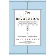 The Polite Revolution Perfecting the Canadian Dream by IBBITSON, JOHN, 9780771043178