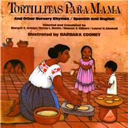 Tortillitas Para Mama And Other Nursery Rhymes, Spanish and English by Griego, Margot C.; Griego, Margot C.; Cooney, Barbara; Bucks, Betsy L.; Gilbert, Sharon S.; Kimball, Laurel H., 9780805003178