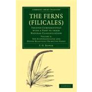 The Ferns (Filicales): Treated Comparatively With a View to Their Natural Classification by Bower, F. O., 9781108013178