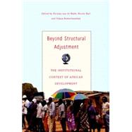 Beyond Structural Adjustment The Institutional Context of African Development by Van de Walle, Nicolas; Ball, Nicole; Ramachandran, Vijaya, 9781403963178