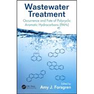 Wastewater Treatment: Occurrence and Fate of Polycyclic Aromatic Hydrocarbons (PAHs) by Forsgren; Amy J., 9781482243178