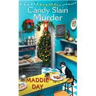 Candy Slain Murder A Jolly & Delightful Cozy Mystery by Day, Maddie, 9781496723178