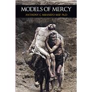 Models of Mercy by Mbanefo, Anthony C. Ph.d., 9781543483178