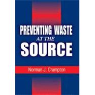 Preventing Waste at the Source by Crampton; Norman J., 9781566703178
