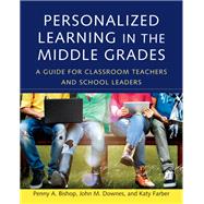 Personalized Learning in the Middle Grades by Bishop, Penny A.; Downes, John M.; Farber, Katy, 9781682533178