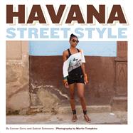 Havana Street Style by Gorry, Conner; Solomons, Gabriel; Tompkins, Martin, 9781783203178