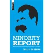 Minority Report : Unpopular Thoughts on Everything from Ancient Christianity to Zen-Calvinism by Trueman, Carl R., 9781845503178