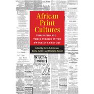 African Print Cultures by Peterson, Derek R.; Hunter, Emma; Newell, Stephanie, 9780472053179