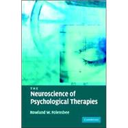 The Neuroscience of Psychological Therapies by Rowland Folensbee, 9780521863179