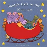 Santa's Gift to the Monsters by Lind, Lanette; Lockhart, A.M., 9781098353179