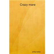 Crazy Mare by Bates, Philip, 9781409203179