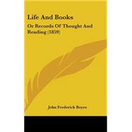 Life and Books : Or Records of Thought and Reading (1859) by Boyes, John Frederick, 9781437233179
