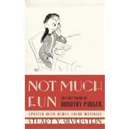 Not Much Fun The Lost Poems of Dorothy Parker by Silverstein, Stuart Y., 9781439143179