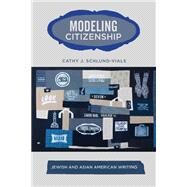 Modeling Citizenship by Schlund-Vials, Cathy J., 9781439903179