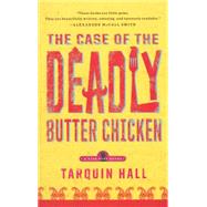 The Case of the Deadly Butter Chicken A Vish Puri Mystery by Hall, Tarquin, 9781451613179