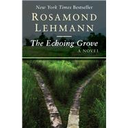 The Echoing Grove A Novel by Lehmann, Rosamond, 9781504003179