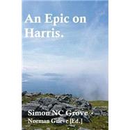 An Epic on Harris by Grove, Simon N. C.; Grieve, Norman, 9781523743179