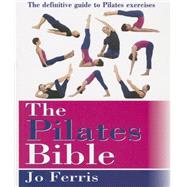 The Pilates Bible by Ferris, Jo, 9781591203179
