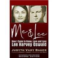 Me & Lee How I Came to Know, Love and Lose Lee Harvey Oswald by Baker, Judyth Vary; Haslam, Edward T, 9781634243179