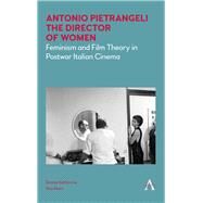 Antonio Pietrangeli, the Director of Women by Van Ness, Emma Katherine, 9781785273179