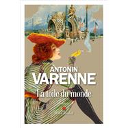 La Toile du monde by Antonin Varenne, 9782226403179
