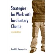 Strategies for Work With Involuntary Clients by Rooney, Ronald H., 9780231133180