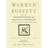 Warren Buffett and the Interpretation of Financial Statements : The Search for the Company with a Durable Competitive Advantage by Buffett, Mary; Clark, David, 9781416573180