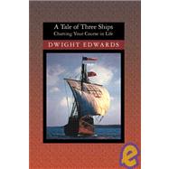 A Tale of Three Ships by Edwards, Dwight, 9781419613180