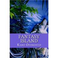 Fantasy Island by Oforofuo, Karo; Oforofuo, Evelyn, 9781481063180