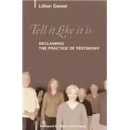 Tell It Like It Is Reclaiming the Practice of Testimony by Daniel, Lillian, 9781566993180