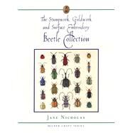 The Stumpwork, Goldwork and Surface Embroidery Beetle Collection by Nicholas, Jane, 9781863513180