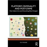 Platform Criminality and Post-Crime by M.R. McGuire, 9780367473181
