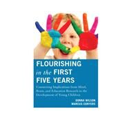 Flourishing in the First Five Years Connecting Implications from Mind, Brain, and Education Research to the Development of Young Children by Wilson, Donna; Conyers, Marcus, 9781475803181