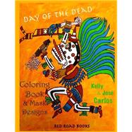 Day of the Dead Coloring Book & Mask Designs by Carlos, Jose; Carlos, Kelly, 9781500783181