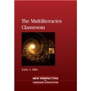 The Multiliteracies Classroom by Mills, Kathy A., 9781847693181