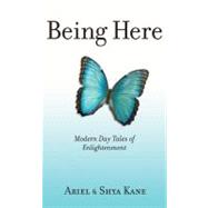Being Here: Modern Day Tales of Enlightenment by Kane, Ariel, 9781888043181