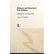 Deleuze and Guattari's Anti-Oedipus: Introduction to Schizoanalysis by Holland,Eugene W., 9780415113182