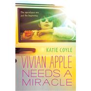 Vivian Apple Needs a Miracle by Coyle, Katie, 9780544813182