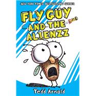Fly Guy and the Alienzz (Fly Guy #18) by Arnold, Tedd, 9780545663182