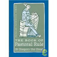 The Book of Pastoral Rule: St. Gregory the Great by Gregory I, Pope; Demacopoulos, George E., 9780881413182